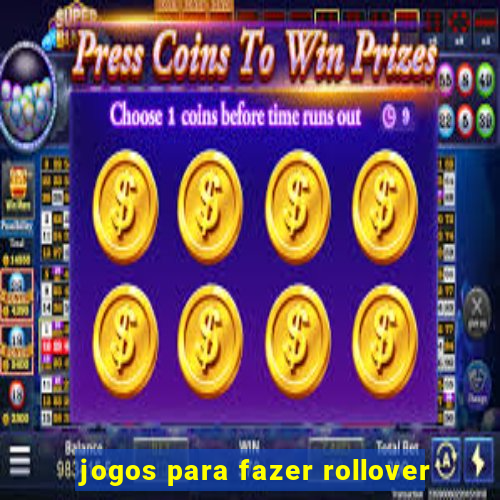 jogos para fazer rollover